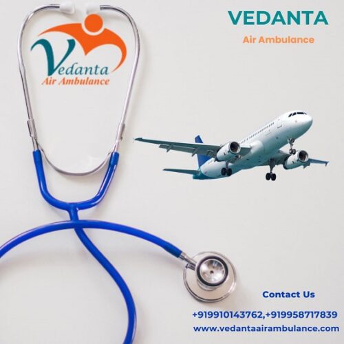 Hire Lowest Price Patient Transfer by Vedanta Air Ambulance Service in Raipur