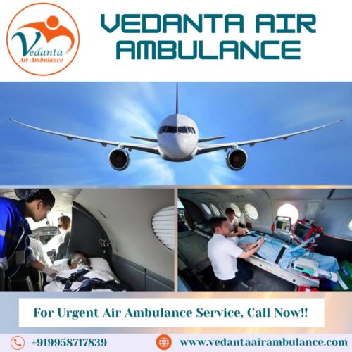 Use a Hi-class Air Ambulance with the Best Medical Setup from Kolkata via Vedanta