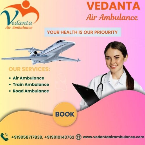 Pick Vedanta Air Ambulance Service in Gorakhpur with Tremendous Medical Service